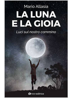 LA LUNA E LA GIOIA. LUCI SUL NOSTRO CAMMINO