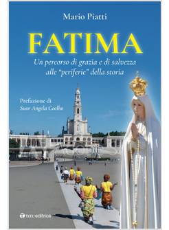FATIMA UN PERCORSO DI GRAZIA E DI SALVEZZA ALLE PERIFERIE DELLA STORIA