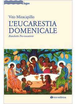 L'EUCARESTIA DOMENICALE. BANCHETTO PRO-VOCATORIO
