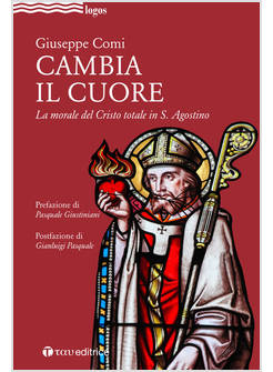 CAMBIA IL CUORE LA MORALE DEL CRISTO TOTALE IN S. AGOSTINO