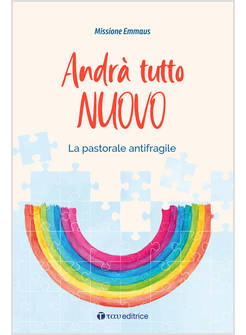 ANDRA' TUTTO NUOVO LA PASTORALE ANTIFRAGILE