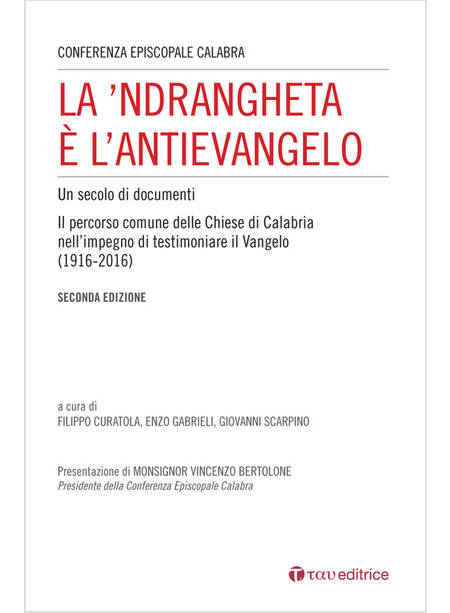 'NDRANGHETA E' L'ANTIVANGELO. UN SECOLO DI DOCUMENTI. IL PERCORSO COMUNE DELLE C