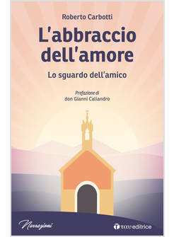 L'ABBRACCIO DELL'AMORE LO SGUARDO DELL'AMICO