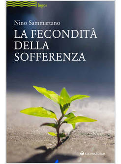 LA FECONDITA' DELLA SOFFERENZA