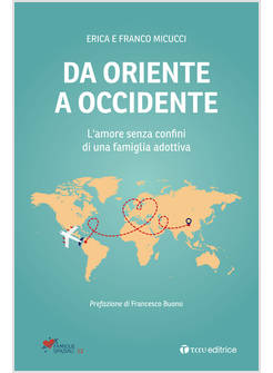 DA ORIENTE A OCCIDENTE L'AMORE SENZA CONFINI DI UNA FAMIGLIA ADOTTIVA