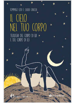 IL CIELO NEL TUO CORPO. TEOLOGIA DEL CORPO DI LUI E DEL CORPO DI LEI