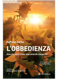 L'OBBEDIENZA UNA VIA PER IL CIELO, UNA VIRTU' DA RISCOPRIRE