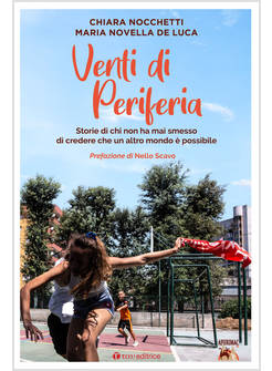 VENTI DI PERIFERIA STORIE DI CHI NON HA MAI SMESSO DI CREDERE
