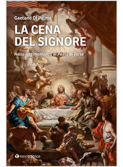 LA CENA DEL SIGNORE. NELLA TESTIMONIANZA DI PAOLO DI TARSO