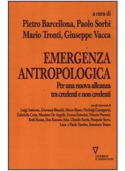 EMERGENZA ANTROPOLOGICA. PER UNA NUOVA ALLEANZA TRA CREDENTI E NON CREDENTI