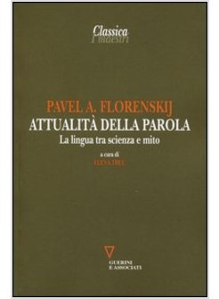 ATTUALITA' DELLA PAROLA. LA LINGUA TRA SCIENZA E MITO