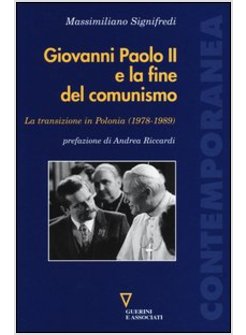 GIOVANNI PAOLO II E LA FINE DEL COMUNISMO. LA TRANSIZIONE IN POLONIA (1978-1989)