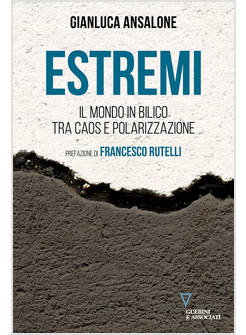 ESTREMI. IL MONDO IN BILICO TRA CAOS E POLARIZZAZIONE