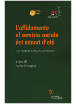 L'AFFIDAMENTO AL SERVIZIO SOCIALE DEI MINORI D'ETA' TRA NORME E PRASSI OPERATIVE