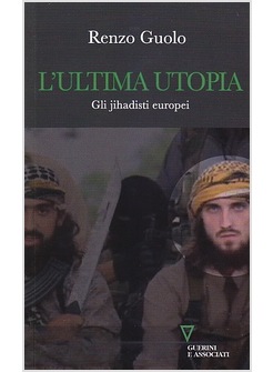 L'ULTIMA UTOPIA. I GIOVANI EUROPEI MILITANTI DELL'ISIS