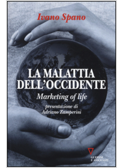 LA MALATTIA DELL'OCCIDENTE. MARKETING OF LIFE