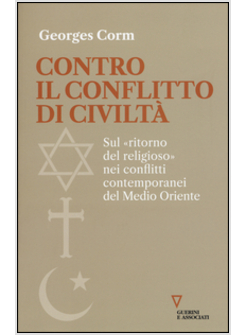 CONTRO IL CONFLITTO DI CIVILTA'. SUL «RITORNO DEL RELIGIOSO» NEI CONFLITTI CONTE