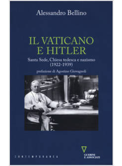 IL VATICANO E HITLER. SANTA SEDE, CHIESA TEDESCA E NAZISMO (1922-1939) 