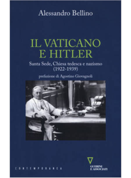 IL VATICANO E HITLER. SANTA SEDE, CHIESA TEDESCA E NAZISMO (1922-1939) 