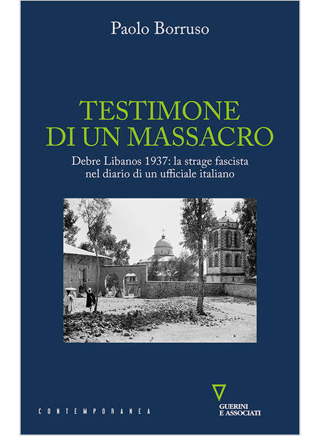 TESTIMONE DI UN MASSACRO. DEBRE LIBANOS 1937: LA STRAGE FASCISTA NEL DIARIO DI U