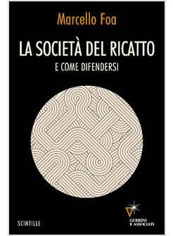 SOCIETA' DEL RICATTO. E COME DIFENDERSI (LA)