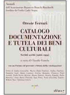CATALOGO DOCUMENTAZIONE E TUTELA DEI BENI CULTURALI SCRITTI SCELTI (1966-1992)