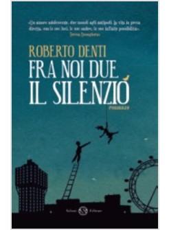 FRA NOI DUE IL SILENZIO