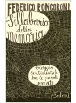 SILLABARIO DELLA MEMORIA VIAGGIO SENTIMENTALE TRA LE PAROLE AMATE