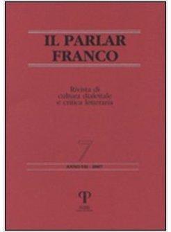 PARLAR FRANCO RIVISTA DI CULTURA DIALETTALE E CRITICA LETTERARIA (IL)