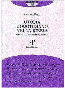 UTOPIA E QUOTIDIANO NELLA BIBBIA ELEMENTI PER UNA PRASSI MESSIANICA