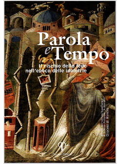 PAROLA E TEMPO IL RISCHIO DELLA FEDE NELL'EPOCA DELLE IDOLATRIE 9/2010