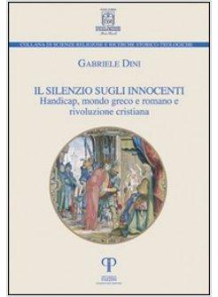 SILENZIO SUGLI INNOCENTI. HANDICAP, MONDO GRECO-ROMANO E RIVOLUZIONE CRISTIANA