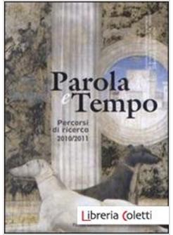 PAROLA E TEMPO. PERCORSI DI RICERCA (2010-2011)