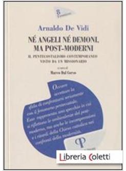 NE' ANGELI NE' DEMONI, MA POST-MODERNI. IL PENTECOSTALISMO CONTEMPORANEO VISTO