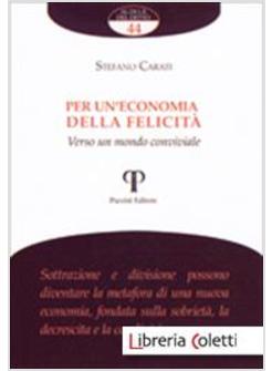 PER UN'ECONOMIA DELLA FELICITA'. VERSO UN MONDO CONVIVIALE