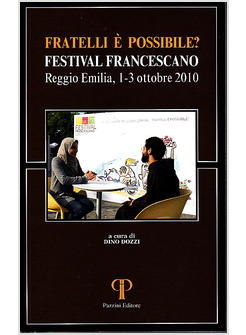 FRATELLI E' POSSIBILE? FESTIVAL FRANCESCANO (REGGIO EMILIA, 1-3 OTTOBRE 2010)