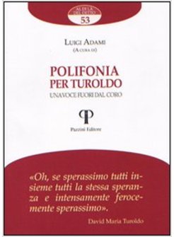 POLIFONIA PER TUROLDO. UNA VOCE FUORI DAL CORO
