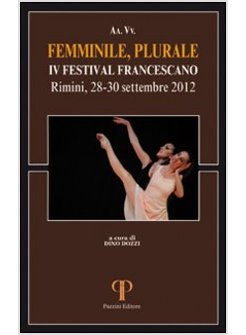 FEMMINILE, PLURALE. IV FESTIVAL FRANCESCANO. RIMINI, 28-30 SETTEMBRE 2012