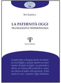 PATERNITA' OGGI. TRA FRAGILITA' E TESTIMONIANZA (LA)