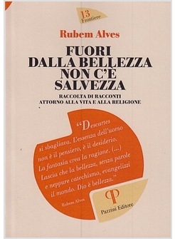 FUORI DALLA BELLEZZA NON C'E' SALVEZZA. RACCOLTA DI RACCONTI ATTORNO ALLA VITA 