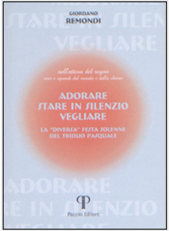 ADORARE, STARE IN SILENZIO VEGLIARE