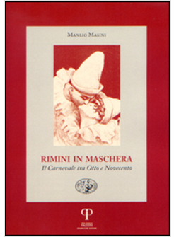 RIMINI IN MASCHERA. IL CARNEVALE TRA OTTO E NOVECENTO