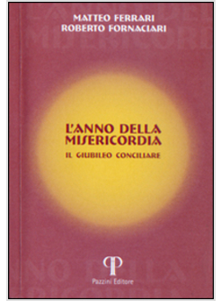 L'ANNO DELLA MISERICORDIA. IL GIUBILEO CONCILIARE 