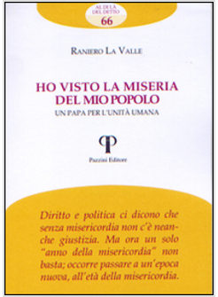 HO VISTO LA MISERIA DEL MIO POPOLO. UN PAPA PER L'UNITA' UMANA