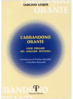 L'ABBANDONO ORANTE. COME PREGARE NEL «GRANDE SILENZIO» 