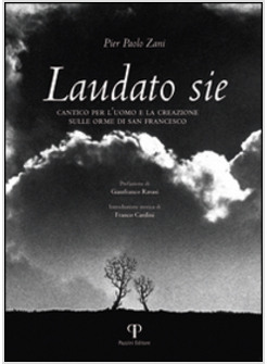 LAUDATO SIE. CANTICO PER L'UOMO E LA CREAZIONE SULLE ORME DI SAN FRANCESCO