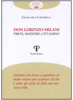 DON LORENZO MILANI. PRETE, MAESTRO, CITTADINO
