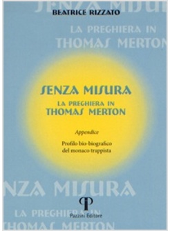 SENZA MISURA. LA PREGHIERA IN THOMAS MERTON