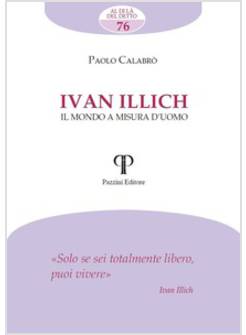 IVAN ILLICH. IL MONDO A MISURA D'UOMO
