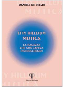 ETTY HILLESUM MISTICA. LA RAGAZZA CHE NON SAPEVA INGINOCCHIARSI